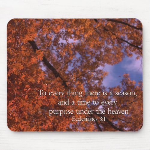 Ecclesiastes 31 To every thing there is a season Mouse Pad