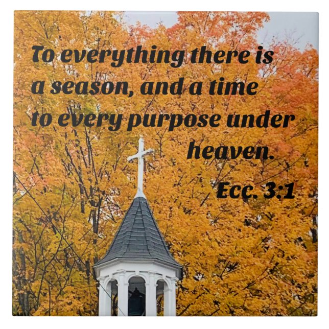 Ecclesiastes 3:1 To everything there is a Season Ceramic Tile (Front)