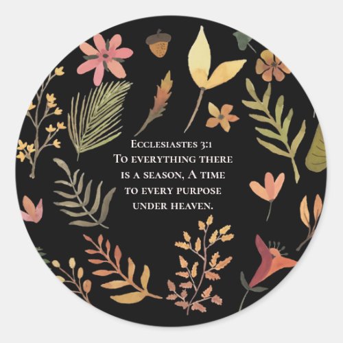 Ecclesiastes 31 To everything there is a season Classic Round Sticker
