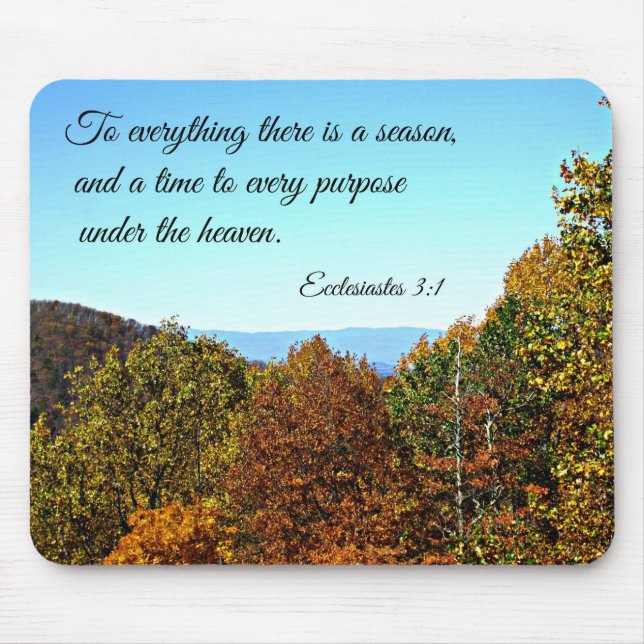 Ecclesiastes 3:1 To everything there is a season.. Mouse Pad (Front)