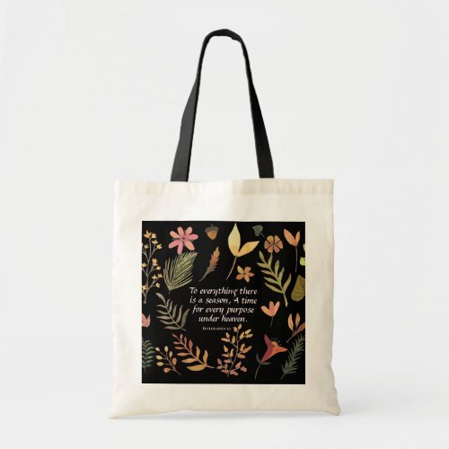 Ecclesiastes 31 To everything there is a season Tote Bag