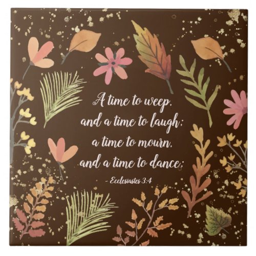 Ecclesiastes 34 A time to weep a time to laugh Ceramic Tile