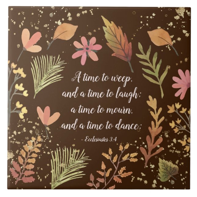 Ecclesiastes 3:4, A time to weep, a time to laugh Ceramic Tile (Front)