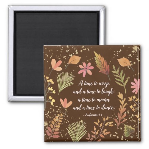 Ecclesiastes 34 A time to weep a time to laugh Magnet