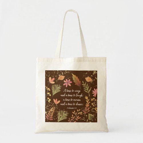 Ecclesiastes 34 A time to weep a time to laugh Tote Bag