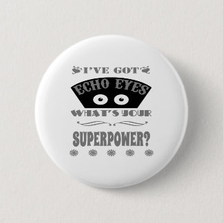 Echo Eyes Superpower (Gray) Button
