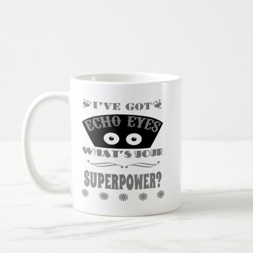 Echo Eyes Superpower Gray Coffee Mug