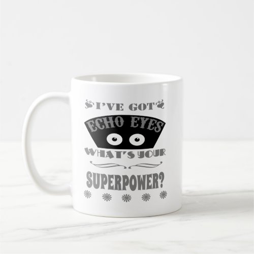 Echo Eyes Superpower Gray Coffee Mug