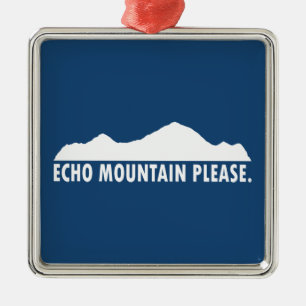Echo Mountain Please Metal Ornament