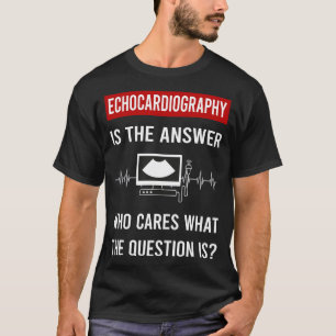 Echocardiography Echocardiographer Echocardiogram T-Shirt