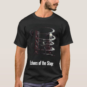Echoes of the Stage T-Shirt