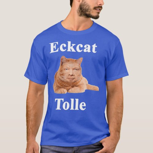 Eckcat Tolle Zen Master Cat Eckhart Tolle kitty  T_Shirt