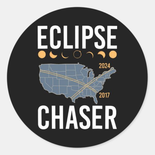 Eclipse Chaser Solar Eclipse 2024 Twice In A Lifet Classic Round Sticker