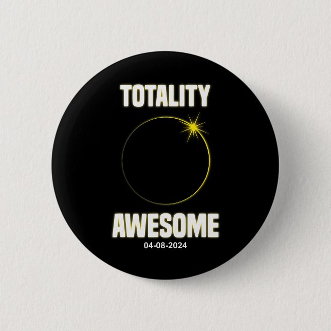 Eclipse Shirt Totality Awesome Total Solar Eclipse Button (Front)