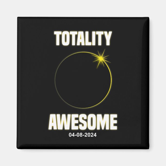 Eclipse Shirt Totality Awesome Total Solar Eclipse Magnet (Front)