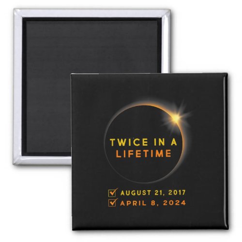 Eclipse Shirt Twice In Lifetime 2024 Solar Eclipse Magnet