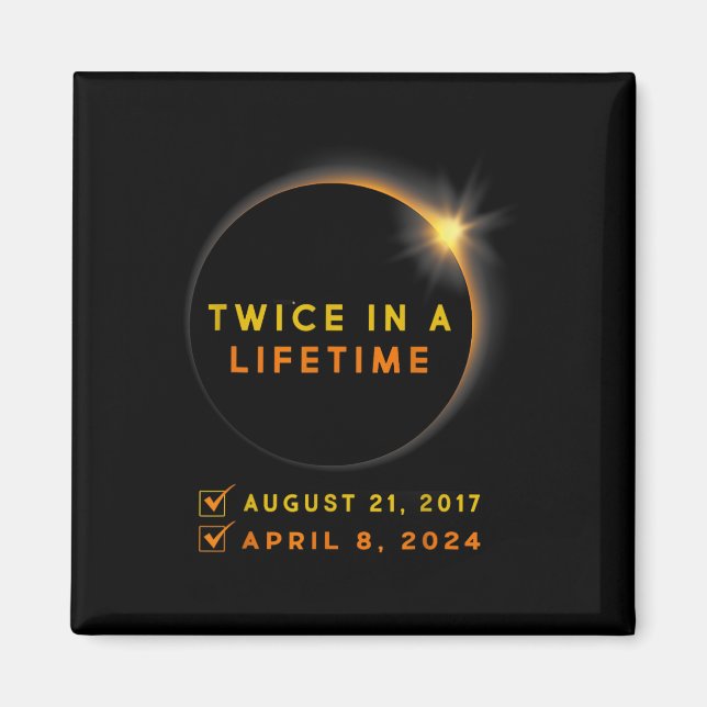 Eclipse Shirt Twice In Lifetime 2024 Solar Eclipse Magnet (Front)