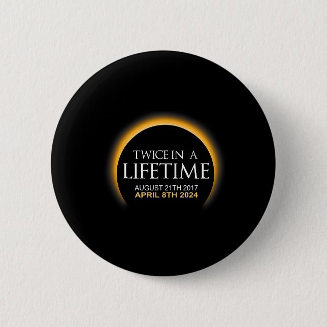 Eclipse Twice In Lifetime 2024 Solar Eclipse  Button (Front)