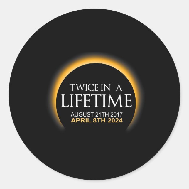 Eclipse Twice In Lifetime 2024 Solar Eclipse  Classic Round Sticker (Front)