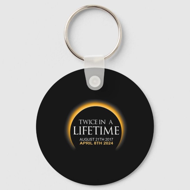 Eclipse Twice In Lifetime 2024 Solar Eclipse  Keychain (Front)