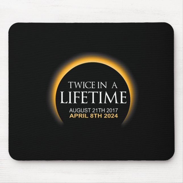 Eclipse Twice In Lifetime 2024 Solar Eclipse  Mouse Pad (Front)