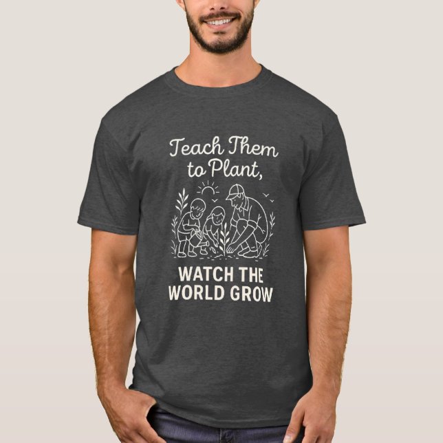 Eco Dad Gift | Teach Them to Plant Tee (Front)