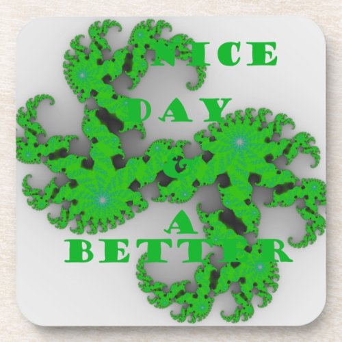 Eco Have a Nice Day and a Better Night Drink Coaster