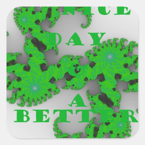 Eco Have a Nice Day and a Better Night Square Sticker