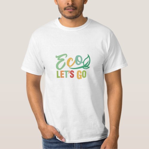 ECO Lets go  T_Shirt