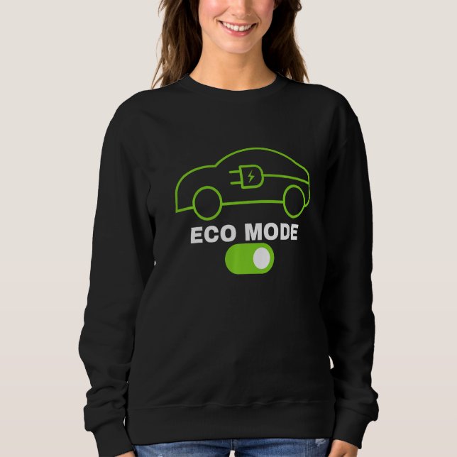 Eco Mode Electric Vehicle Renewable Electric Clean Sweatshirt (Front)
