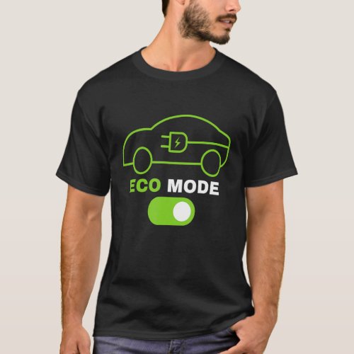 Eco Mode Electric Vehicle Renewable Electric Clean T_Shirt