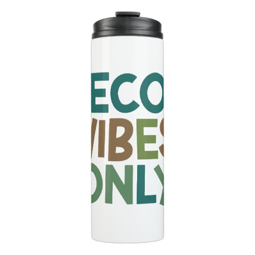 Eco Vibes Only Thermal Tumbler