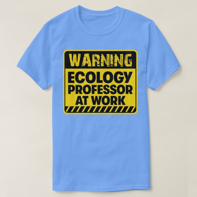 Ecology Professor at work T-Shirt (Design Front)