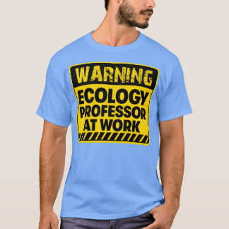 Ecology Professor at work T-Shirt