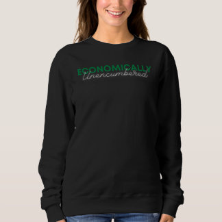Economically Unencumbered Sweatshirt
