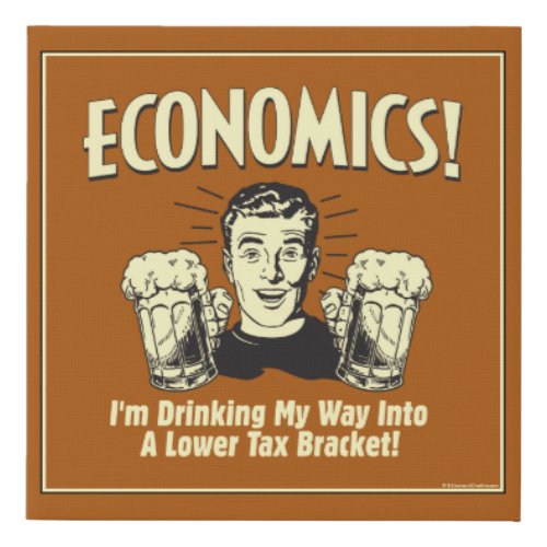 Economics Drinking Lower Tax Bracket Faux Canvas Print