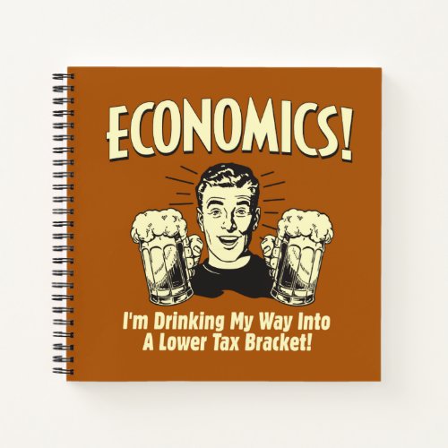 Economics Drinking Lower Tax Bracket Notebook