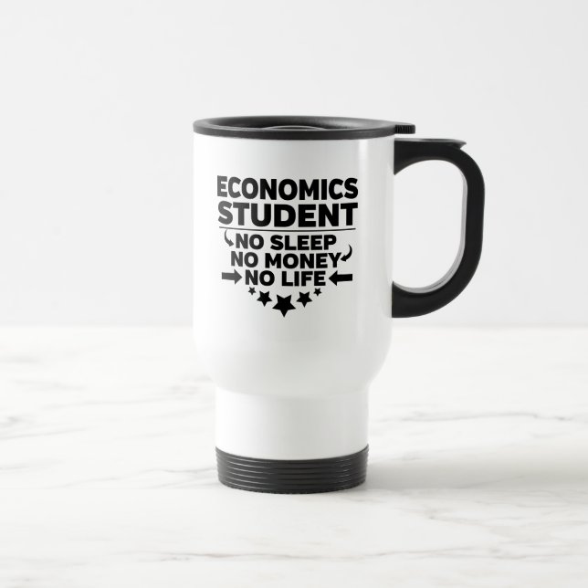 Economics Student No Sleep No Money No Life Travel Mug (Right)