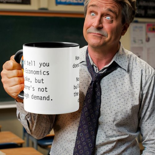 Economics Teacher jokes Professor Student Economy Mug