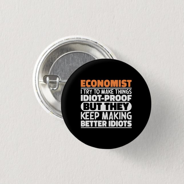 Economist I Try To Make Things Funny Sayings  Button (Front & Back)