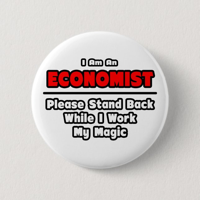 Economist ... Work My Magic Pinback Button (Front)