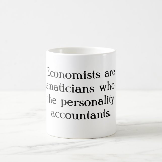 Economists are mathematicians who don't have th... coffee mug (Center)