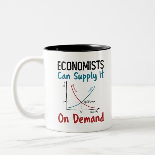 Economists Can Supply It On Demand Two_Tone Coffee Mug