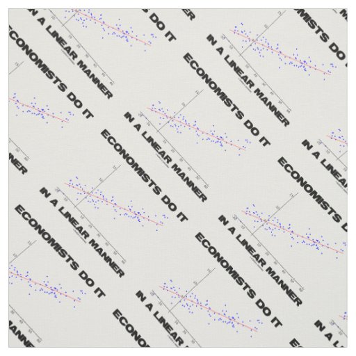 Economists Do It In A Linear Manner Regression Fabric