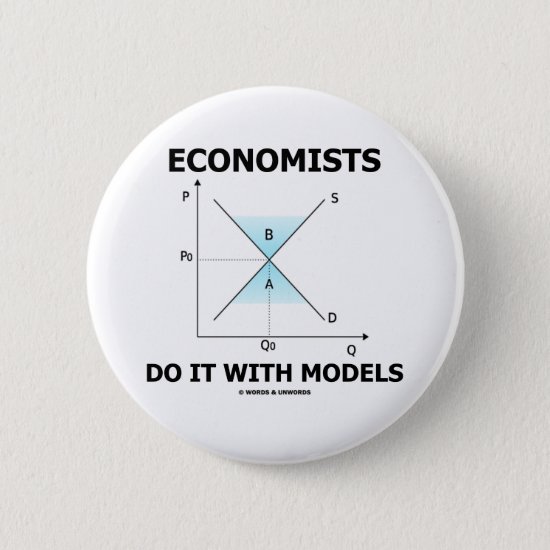 Economists Do It With Models (Economics Humor) Pinback Button