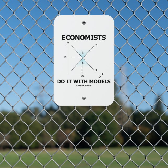 Economists Do It With Models Supply Demand Humor Metal Sign (In Situ(Fence))