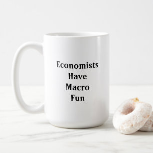 Economists Have Macro Fun Coffee Mug
