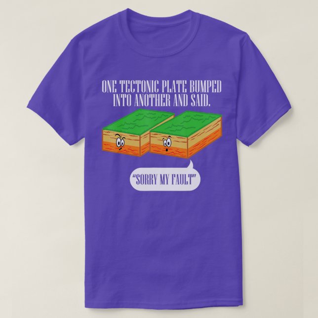 ectonic Plate Funny Earthquake Sorry My Fault  T-Shirt (Design Front)