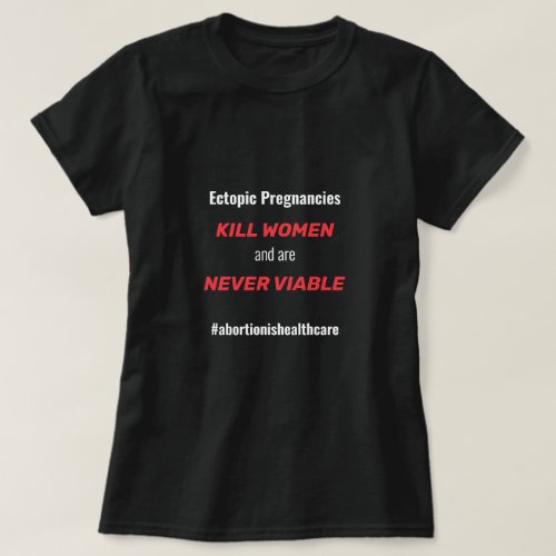 Ectopic Pregnancy Abortion is Healthcare T_Shirt