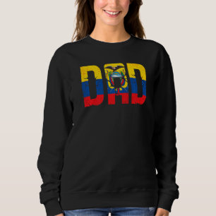 Ecuador Flag Father's Day Pride Ecuadorian Ecuador Sweatshirt